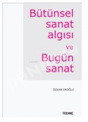 Bütünsel Sanat Algısı Ve Bugün Sanat