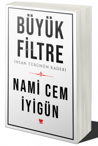 Büyük Filtre;İnsan Türünün Kaderi