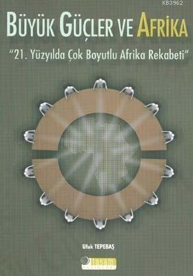 Büyük Güçler ve Afrika & 21. Yüzyılda Çok Boyutlu Afrika Rekabeti