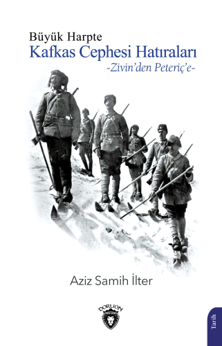 Büyük Harpte Kafkas Cephesi Hatıraları;Zivin'den Peteriç'e