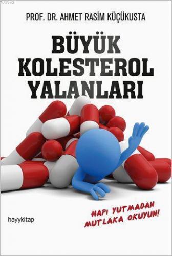 Büyük Kolesterol Yalanları; Hapı Yutmadan Mutlaka Okuyun!