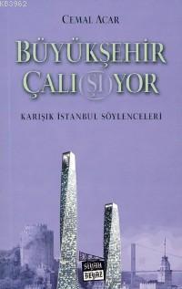 Büyükşehir Çalı(şı)yor; Karışık İstanbul Söylenceleri