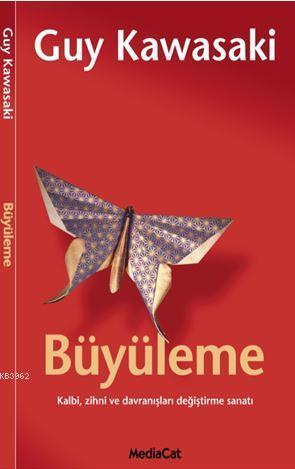 Büyüleme; Kalbi, Zihni ve Davranışları Değiştirme Sanatı