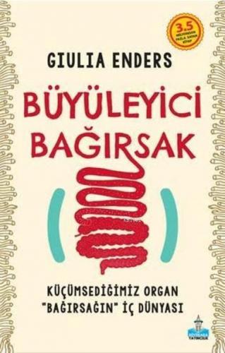 Büyüleyici Bağırsak; Küçümsediğiniz Organ Bağırsağın İç Dünyası