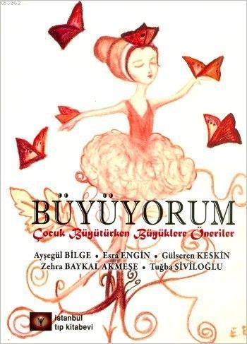 Büyüyorum; Çocuk Büyütürken Büyüklere Öneriler