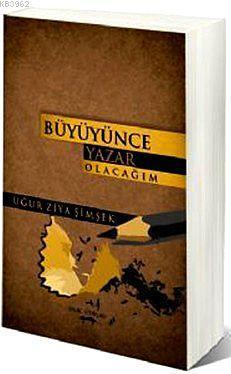 Büyüyünce Yazar Olacağım