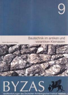 Byzas 9 - Bautechnik im Antiken und Vorantiken Kleinasien