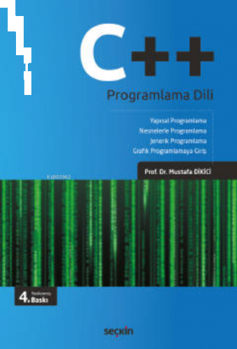 C++ Programlama Dili;Yapısal Programlama – Nesnelerle Programlama Jenerik Programlama – Grafik Programlamaya Giriş