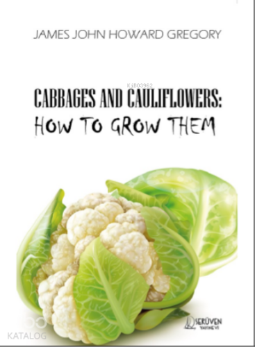 Cabbages And Cauliflowers: How To Grow Them