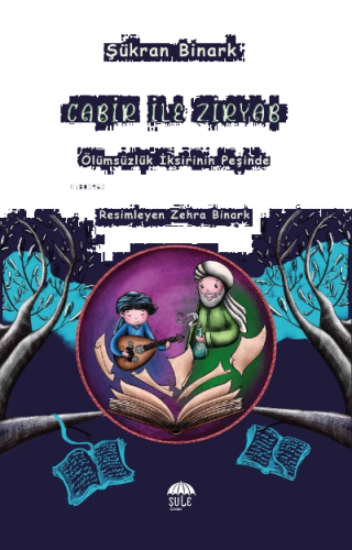 Cabir ile Ziryab - Ölümsüzlük İksirinin Peşinde