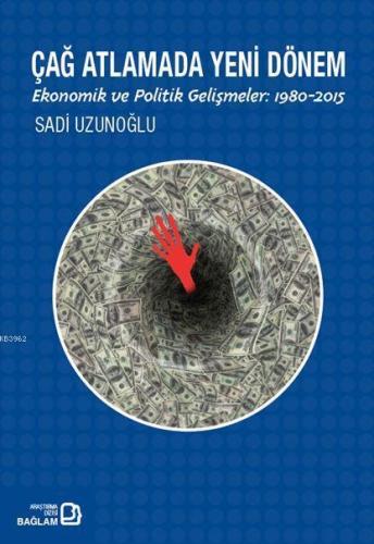 Çağ Atlatmada Yeni Dönem; Ekonomik ve Politik Gelişmeler: 1980-2015