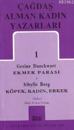 Çağdaş Alman Kadın Yazarları 1; Ekmek Parası-Köpek, Kadın, Erkek