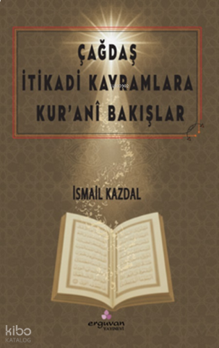 Çağdaş İtikadi Kavramlara Kur’ânî Bakışlar