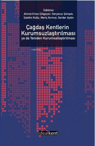 Çağdaş Kentlerin Kurumsuzlaştırılması ya da Yeniden Kurumsallaştırılması
