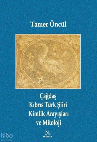 Çağdaş Kıbrıs Türk Şiiri Kimlik Arayışları ve Mitoloji