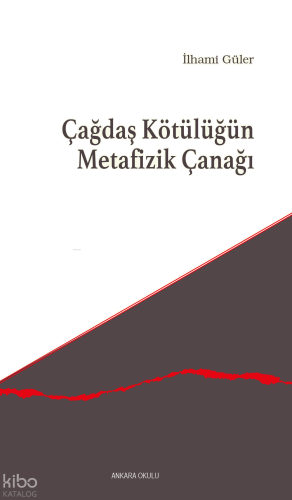 Çağdaş Kötülüğün Metafizik Çanağı