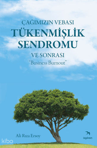 Çağımızın Vebası Tükenmişlik Sendromu ve Sonrası ;"Business Burnout"