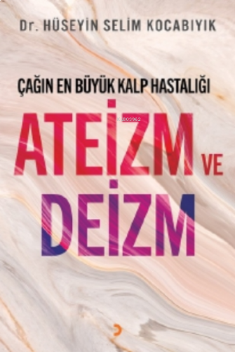 Çağın En Büyük Kalp Hastalığı Ateizm ve Deizm