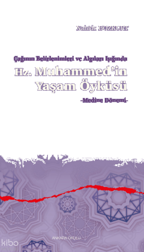 Çağının Belirlenimleri ve Algıları Işığında Hz. Muhammed’in Yaşam Öyküsü; Medine Dönemi
