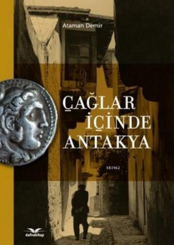 Çağlar İçinde Antakya; (Ciltli)