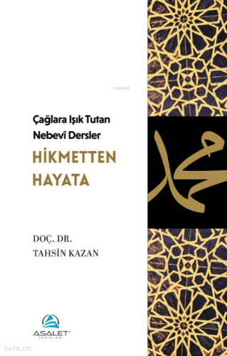 Çağlara Işık Tutan Nebevî Dersler - Hikmetten Hayata