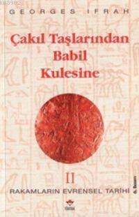 Çakıl Taşlarından Babil Kulesine; Rakamların Evrensel Tarihi II