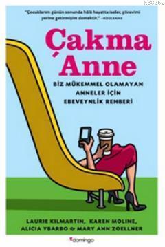 Çakma Anne; Biz Mükemmel Olmayan Anneler Için Ebeveynlik Rehberi