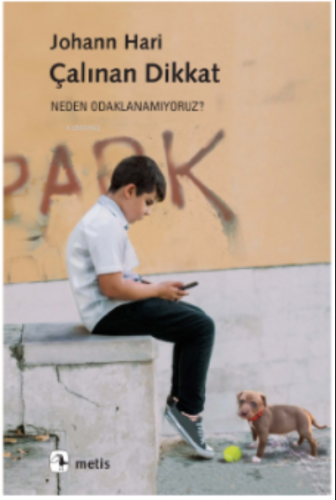 Çalınan Dikkat;Neden Odaklanamıyoruz?