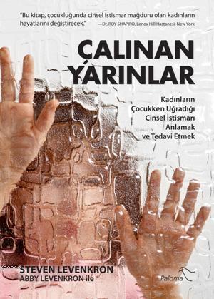 Çalınan Yarınlar; Kadınların Çocukken Uğradığı Cinsel İstismarı Anlamak ve Tedavi Etmek