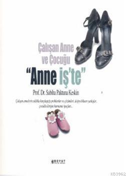 Çalışan Anne ve  Çocuğu "Anne İş'te"