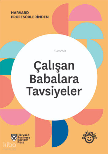 Çalışan Babalara Tavsiyeler;HBR Çalışan Ebeveynler Serisi
