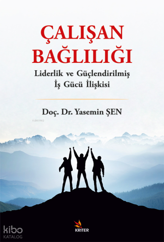 Çalışan Bağlılığı;Liderlik ve Güçlendirilmiş İş Gücü İlişkisi