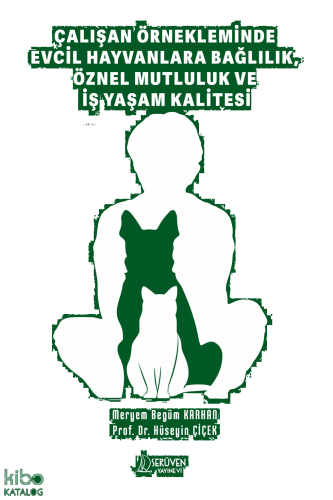 Çalışan Örnekleminde Evcil Hayvanlara Bağlılık, Öznel Mutluluk ve İş Yaşam Kalitesi