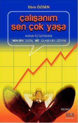 Çalışanım Sen Çok Yaşa; Kurum İçi İletişimde 'Ben/Sen' Değil 'Biz' Olabilmek Üzerine