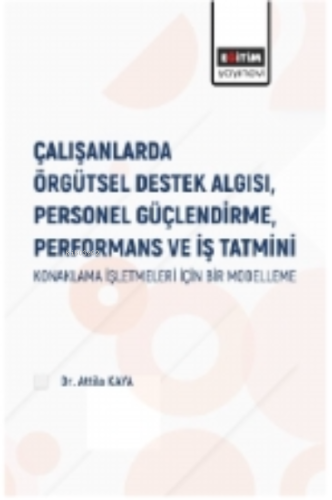 Çalışanlarda Örgütsel Destek Algısı Personel Güçlendirme Performans ve İş Tatmini