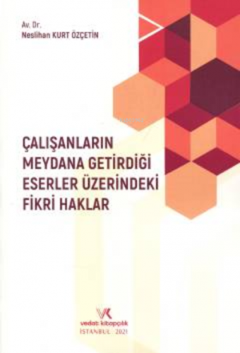 Çalışanların Meydana Getirdiği Eserler Üzerindeki Fikri Haklar