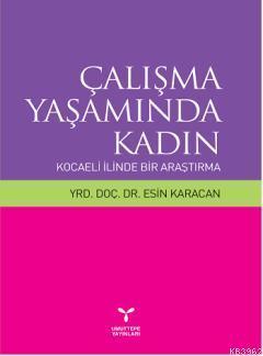 Çalışma Yaşamında Kadın; Kocaeli İlinden Bir Araştırma