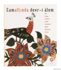 Camaltında Devr-i Alem; Dört Kıtadan Örneklerle Camaltı Resimlerinin Büyülü Dünyasında Bir Gezi
