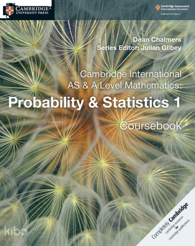 Cambridge International AS and A Level Mathematics: Probability and Statistics 1 Coursebook