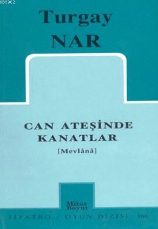 Can Ateşinde Kanatlar (Mevlânâ)