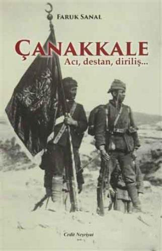 Çanakkale; Acı, Destan, Diriliş...