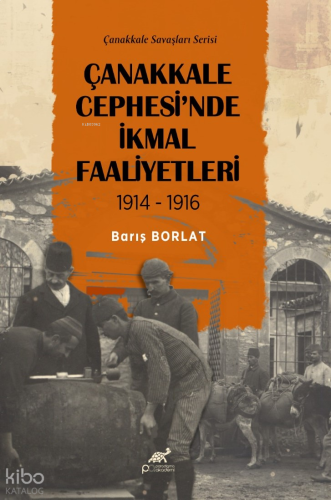 Çanakkale Cephesi'nde İkmal Faaliyetleri 1914-1916
