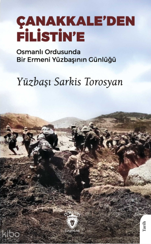 Çanakkale’den Filistin’e ;Osmanlı Ordusunda Bir Ermeni Yüzbaşının Günlüğü