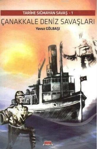 Çanakkale Deniz Savaşları; Tarihe Sığmayan Savaş 1