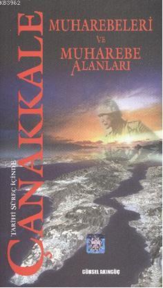 Çanakkale Muharebeleri ve Muharebe Alanları; Tarihi Süreç İçinde