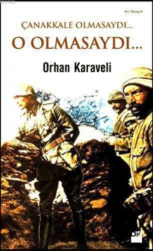 Çanakkale Olmasaydı... O Olmasaydı...
