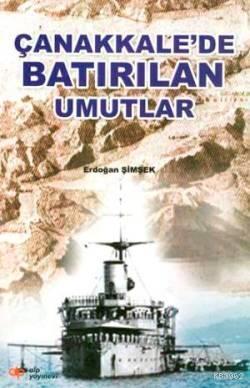 Çanakkalede Batırılan Umutlar
