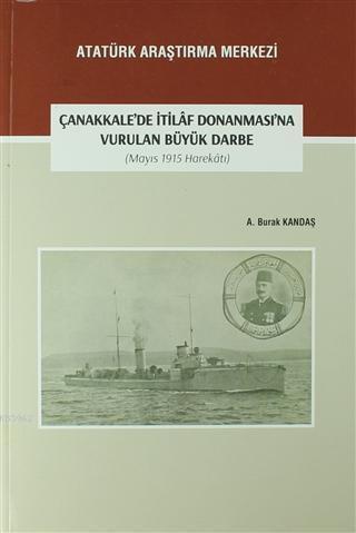 Çanakkale'de İtilaf Donanması'na Vurulan Büyük Darbe (Mayıs 1915 Harekatı)