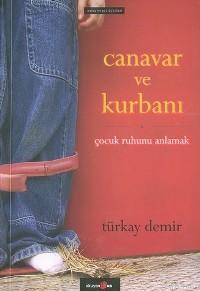 Canavar ve Kurbanı; Çocuk Ruhunu Anlamak