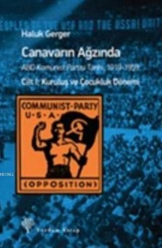 Canavarın Ağzında Cilt-1; ABD Komünist Partisi Tarihi, 1919-1959